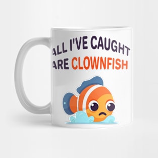 All I've caught are clownfish Mug